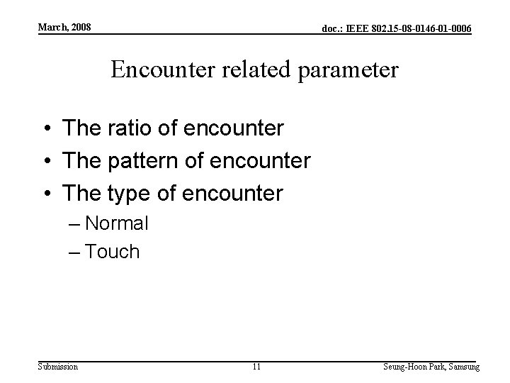 March, 2008 doc. : IEEE 802. 15 -08 -0146 -01 -0006 Encounter related parameter