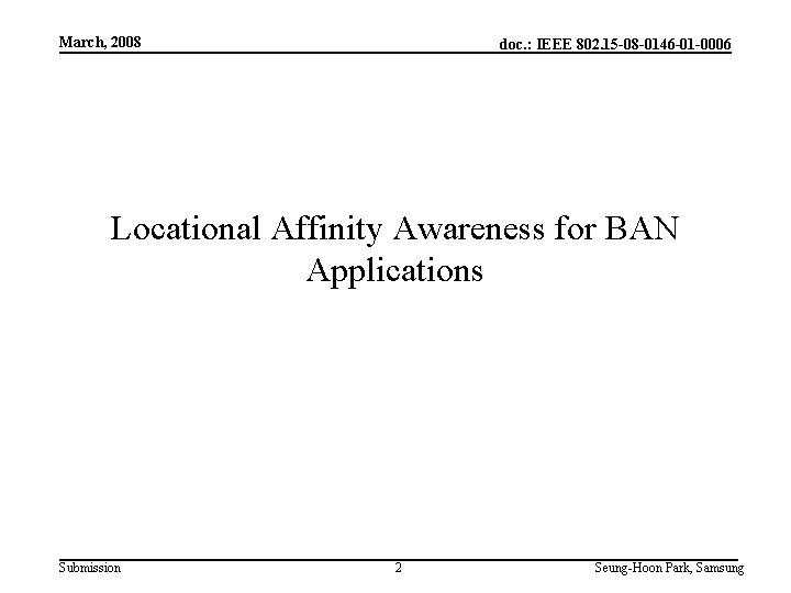 March, 2008 doc. : IEEE 802. 15 -08 -0146 -01 -0006 Locational Affinity Awareness