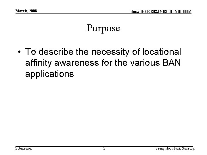 March, 2008 doc. : IEEE 802. 15 -08 -0146 -01 -0006 Purpose • To