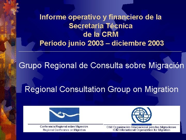 Informe operativo y financiero de la Secretaría Técnica de la CRM Período junio 2003