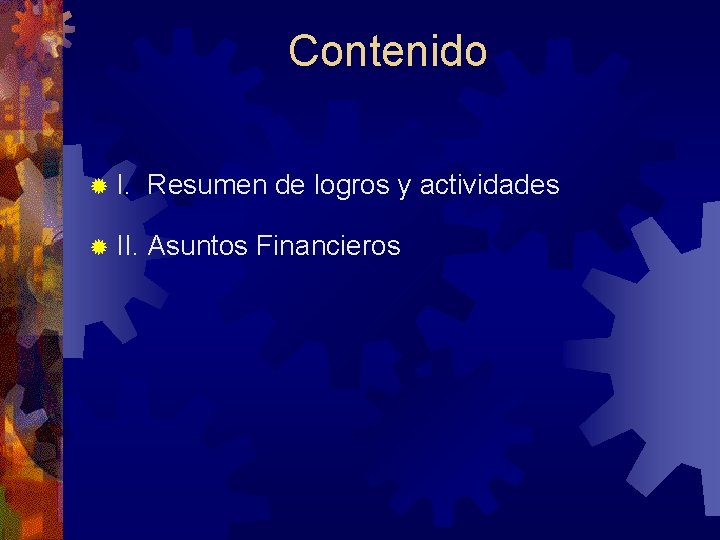 Contenido ® I. Resumen de logros y actividades ® II. Asuntos Financieros 