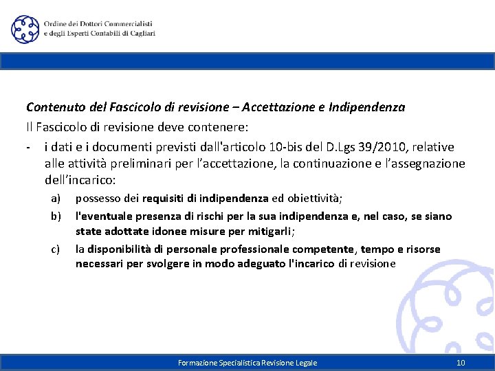 Contenuto del Fascicolo di revisione – Accettazione e Indipendenza Il Fascicolo di revisione deve