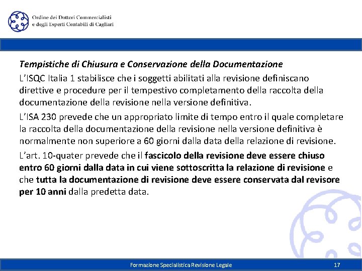 Tempistiche di Chiusura e Conservazione della Documentazione L’ISQC Italia 1 stabilisce che i soggetti