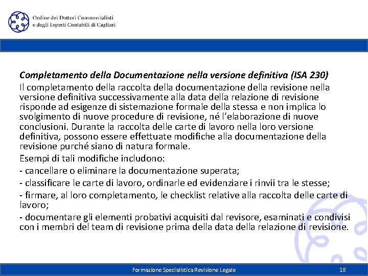 Completamento della Documentazione nella versione definitiva (ISA 230) Il completamento della raccolta della documentazione