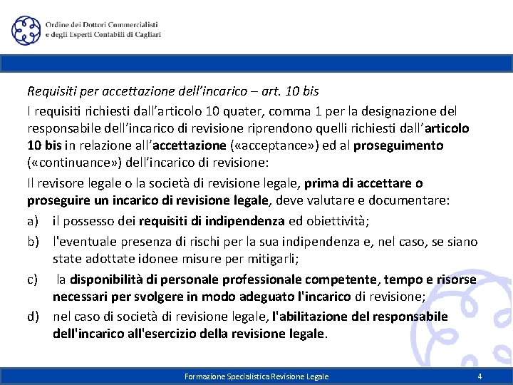 Requisiti per accettazione dell’incarico – art. 10 bis I requisiti richiesti dall’articolo 10 quater,