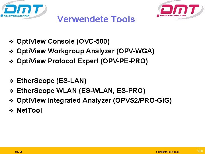 Verwendete Tools Opti. View Console (OVC-500) v Opti. View Workgroup Analyzer (OPV-WGA) v Opti.