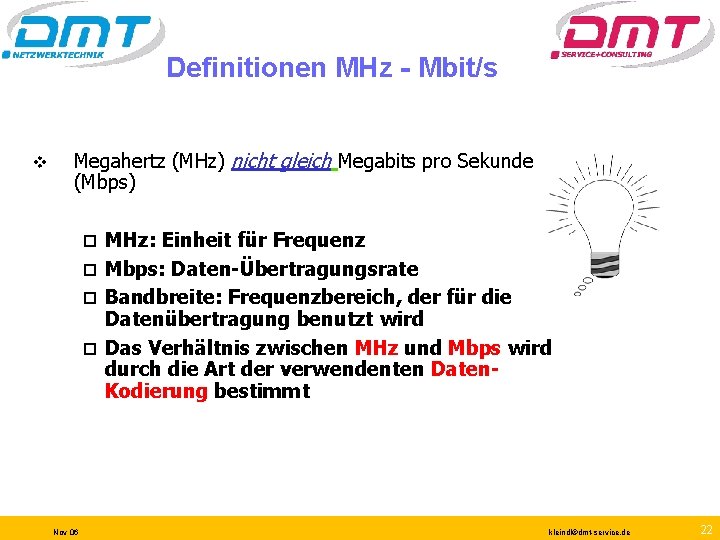 Definitionen MHz - Mbit/s v Megahertz (MHz) nicht gleich Megabits pro Sekunde (Mbps) MHz: