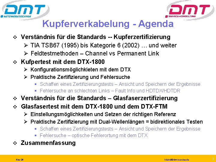 Kupferverkabelung - Agenda Verständnis für die Standards -- Kupferzertifizierung Ø TIA TSB 67 (1995)