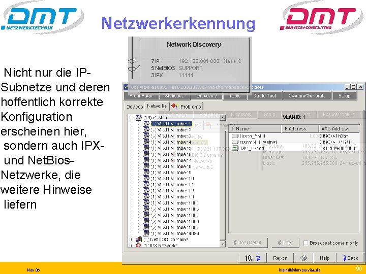 Netzwerkerkennung Nicht nur die IPSubnetze und deren hoffentlich korrekte Konfiguration erscheinen hier, sondern auch