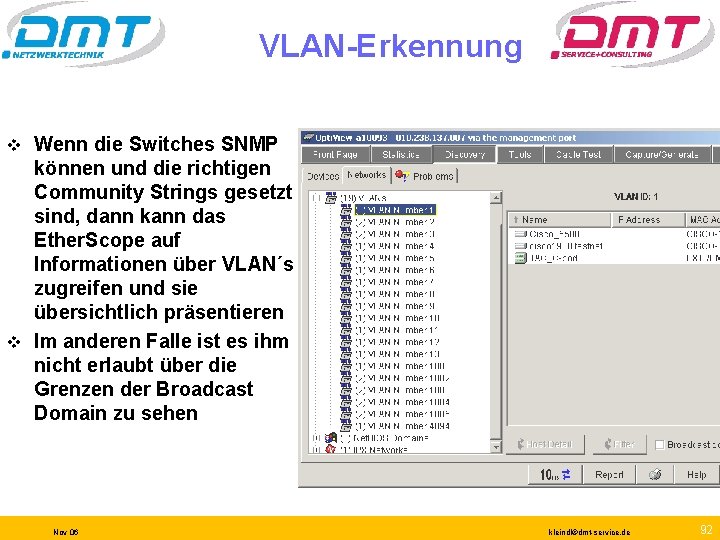 VLAN-Erkennung Wenn die Switches SNMP können und die richtigen Community Strings gesetzt sind, dann