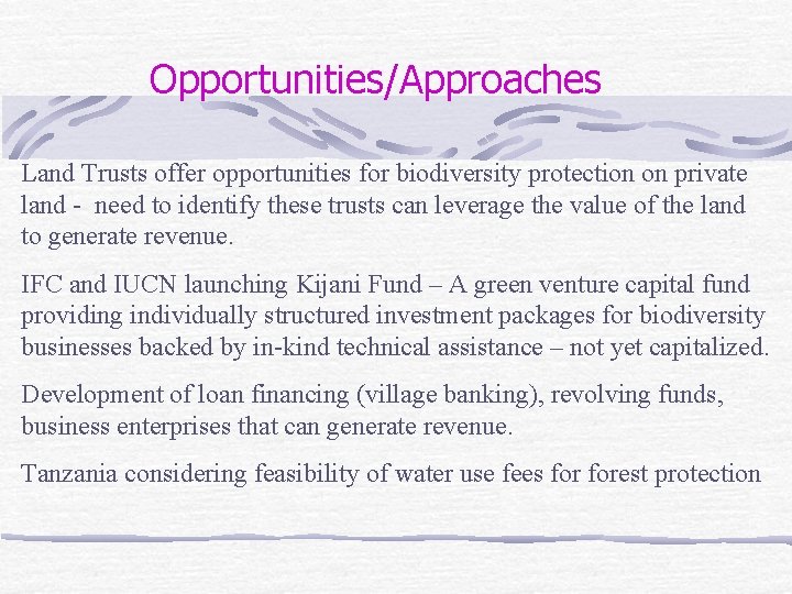 Opportunities/Approaches Land Trusts offer opportunities for biodiversity protection on private land - need to