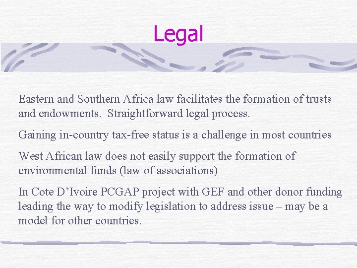 Legal Eastern and Southern Africa law facilitates the formation of trusts and endowments. Straightforward