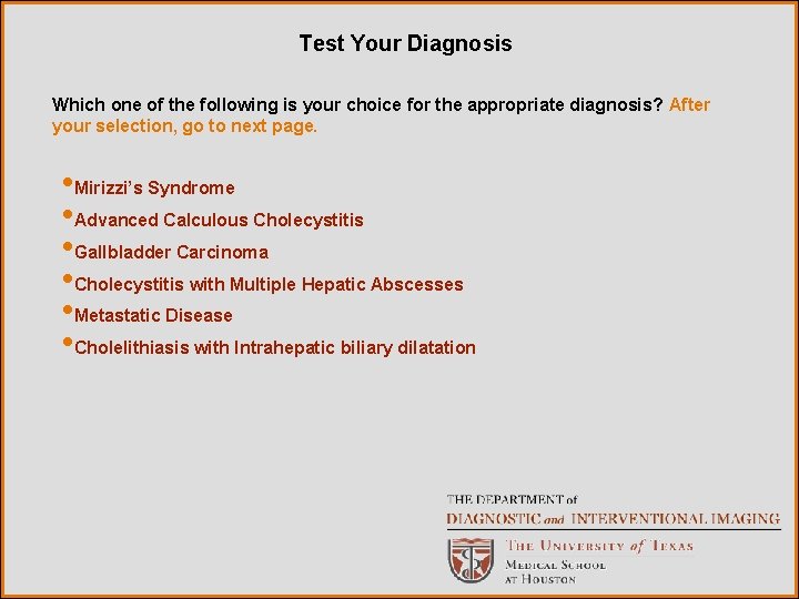 Test Your Diagnosis Which one of the following is your choice for the appropriate