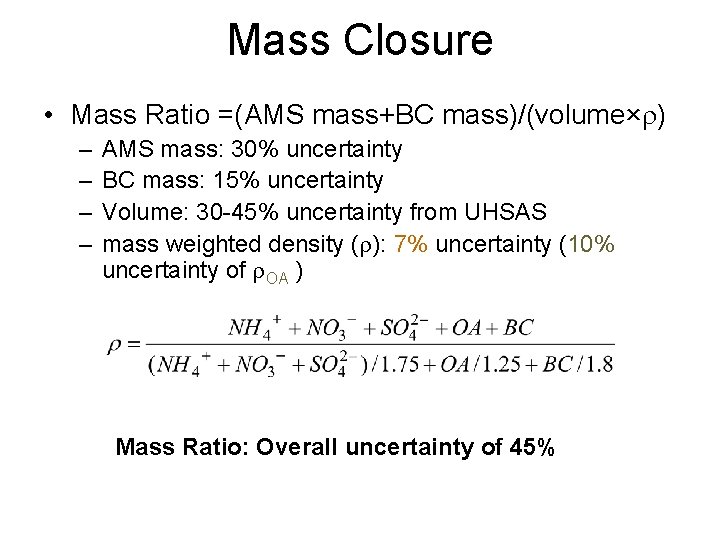 Mass Closure • Mass Ratio =(AMS mass+BC mass)/(volume×r) – – AMS mass: 30% uncertainty