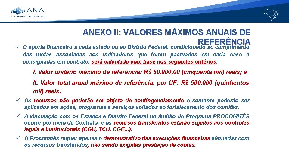 ANEXO II: VALORES MÁXIMOS ANUAIS DE REFERÊNCIA O aporte financeiro a cada estado ou