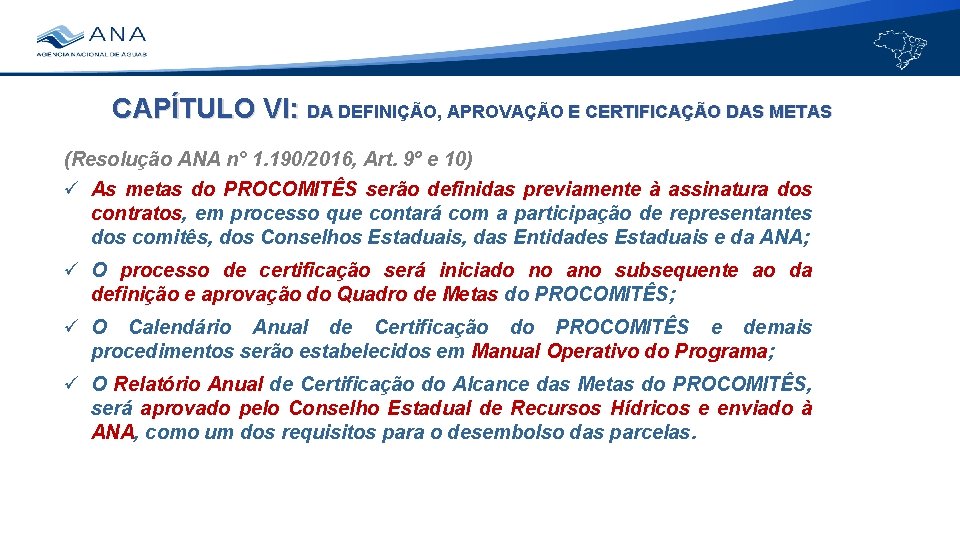 CAPÍTULO VI: DA DEFINIÇÃO, APROVAÇÃO E CERTIFICAÇÃO DAS METAS (Resolução ANA n° 1. 190/2016,