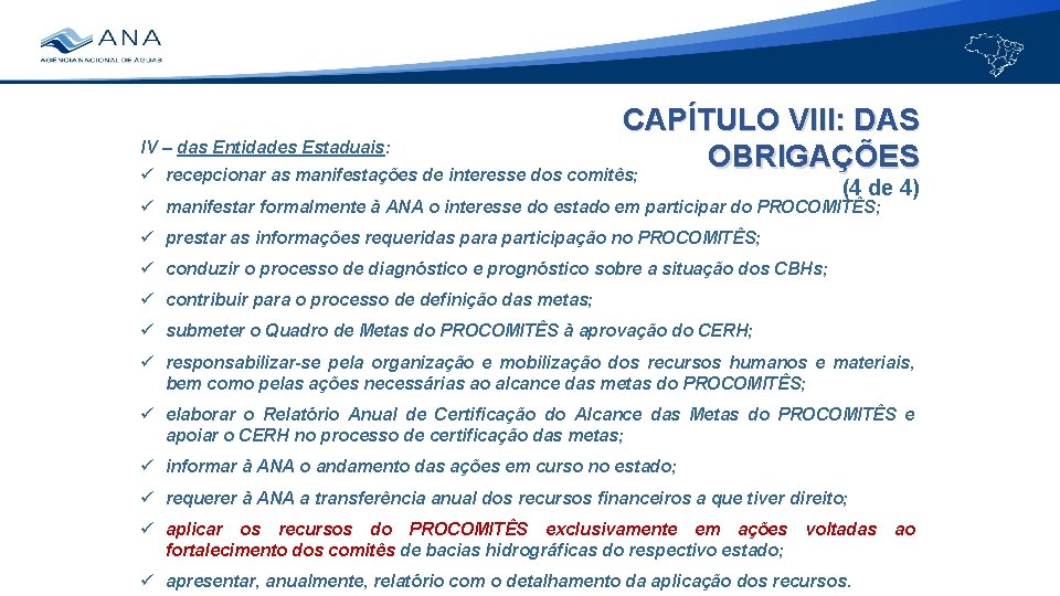 CAPÍTULO VIII: DAS IV – das Entidades Estaduais: OBRIGAÇÕES recepcionar as manifestações de interesse