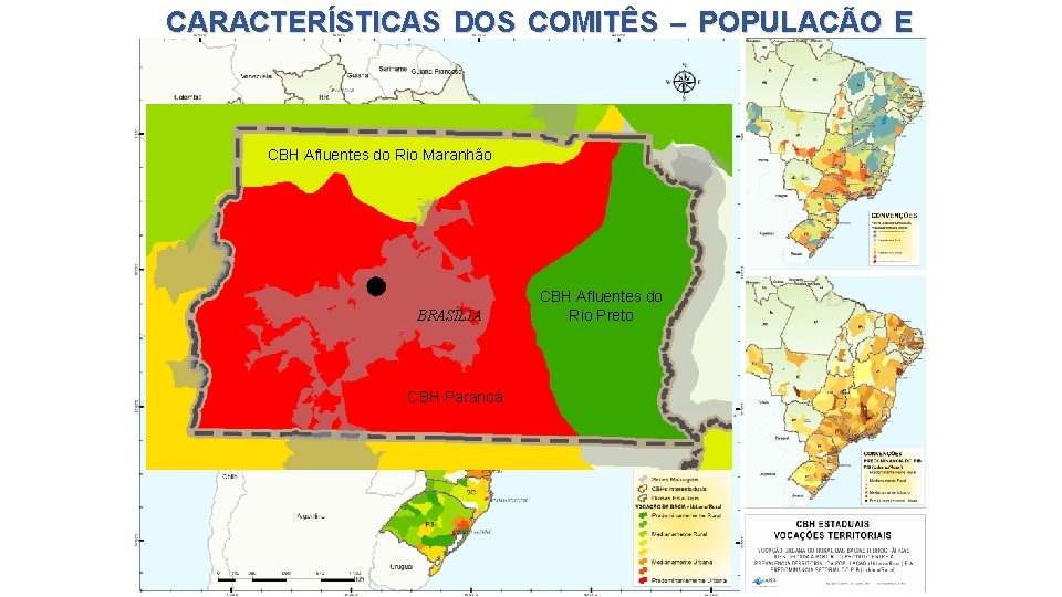 CARACTERÍSTICAS DOS COMITÊS – POPULAÇÃO E PIB CBH Afluentes do Rio Maranhão BRASÍLIA CBH