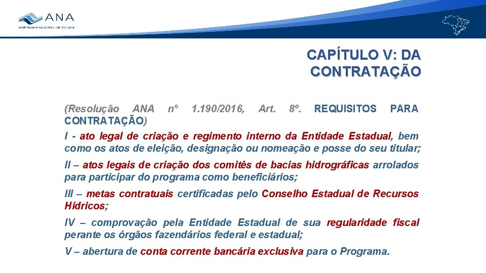 CAPÍTULO V: DA CONTRATAÇÃO (Resolução ANA CONTRATAÇÃO) n° 1. 190/2016, Art. 8º. REQUISITOS PARA