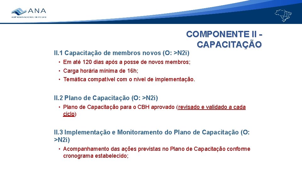 COMPONENTE II CAPACITAÇÃO II. 1 Capacitação de membros novos (O: >N 2 i) •