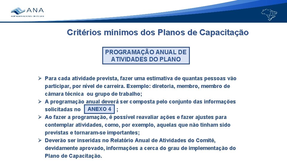 Critérios mínimos dos Planos de Capacitação PROGRAMAÇÃO ANUAL DE ATIVIDADES DO PLANO Ø Para