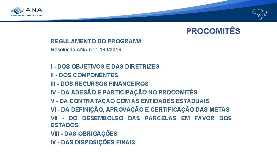 PROCOMITÊS REGULAMENTO DO PROGRAMA Resolução ANA n° 1. 190/2016 I - DOS OBJETIVOS E