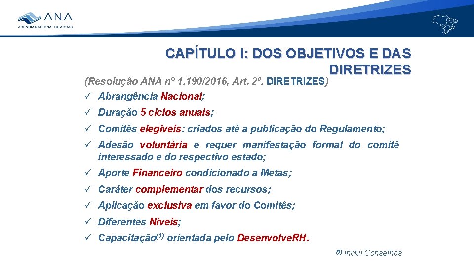 CAPÍTULO I: DOS OBJETIVOS E DAS DIRETRIZES (Resolução ANA n° 1. 190/2016, Art. 2º.