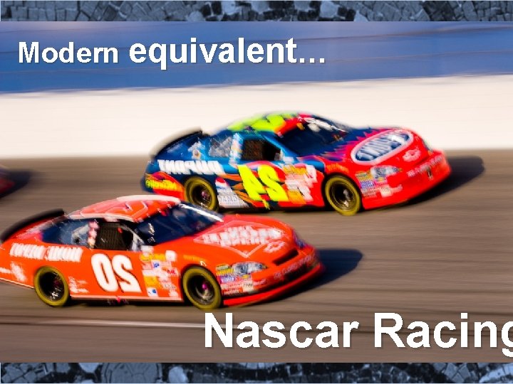 Modern equivalent… Nascar Racing 