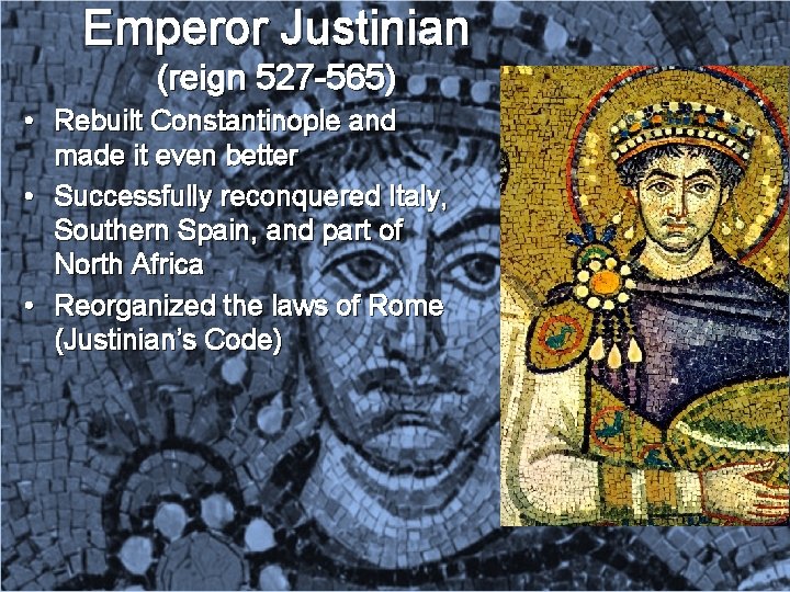 Emperor Justinian (reign 527 -565) • Rebuilt Constantinople and made it even better •