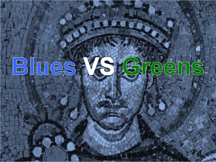 Blues VS Greens 