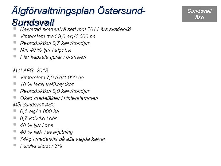 Älgförvaltningsplan Östersund. Mål ÄFG 2015: Sundsvall § Halverad skadenivå sett mot 2011 års skadebild