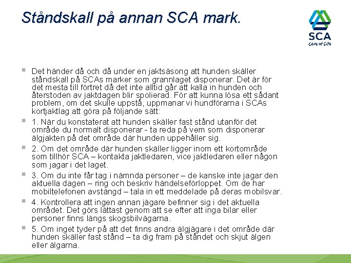 Ståndskall på annan SCA mark. § § § Det händer då och då under