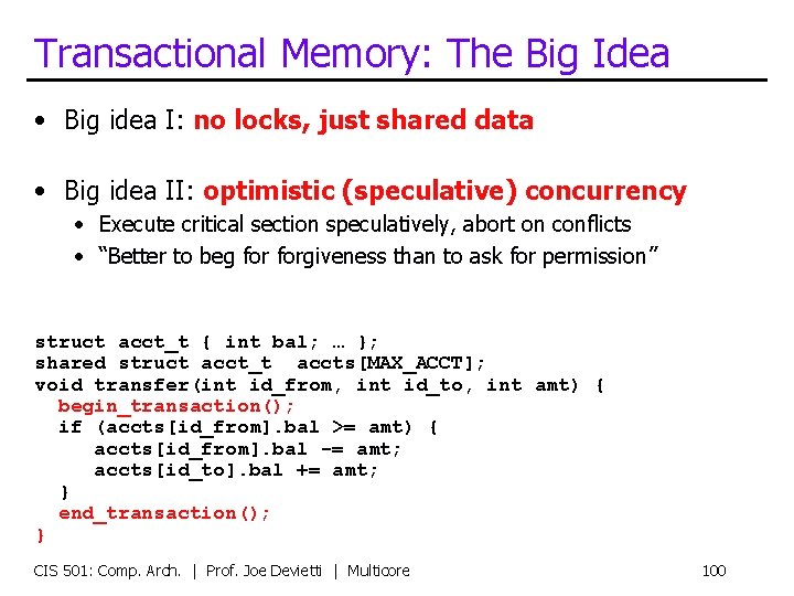 Transactional Memory: The Big Idea • Big idea I: no locks, just shared data