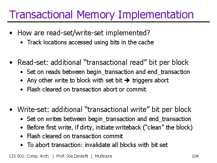 Transactional Memory Implementation • How are read-set/write-set implemented? • Track locations accessed using bits
