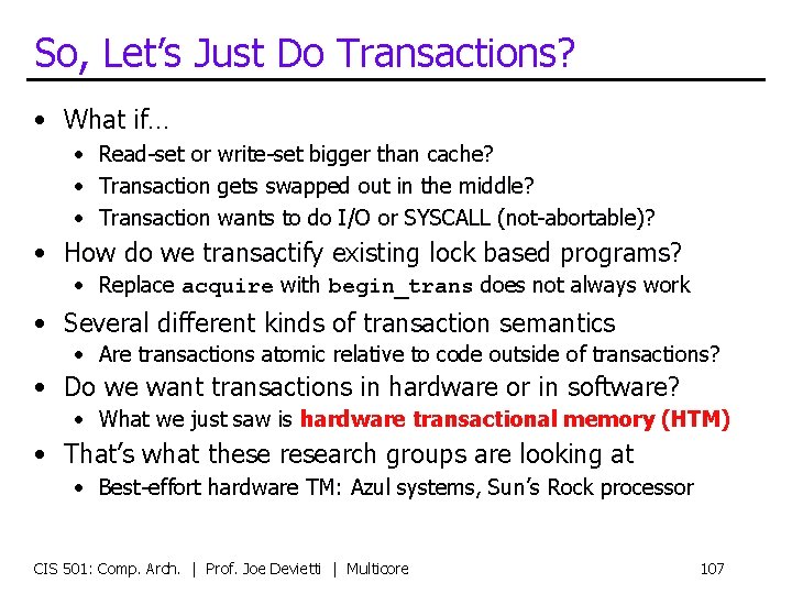 So, Let’s Just Do Transactions? • What if… • Read-set or write-set bigger than