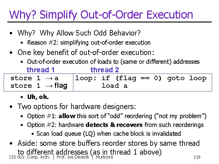 Why? Simplify Out-of-Order Execution • Why? Why Allow Such Odd Behavior? • Reason #2: