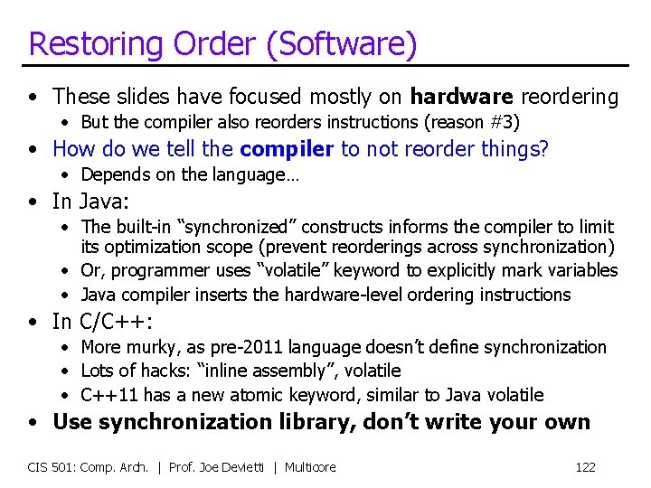 Restoring Order (Software) • These slides have focused mostly on hardware reordering • But
