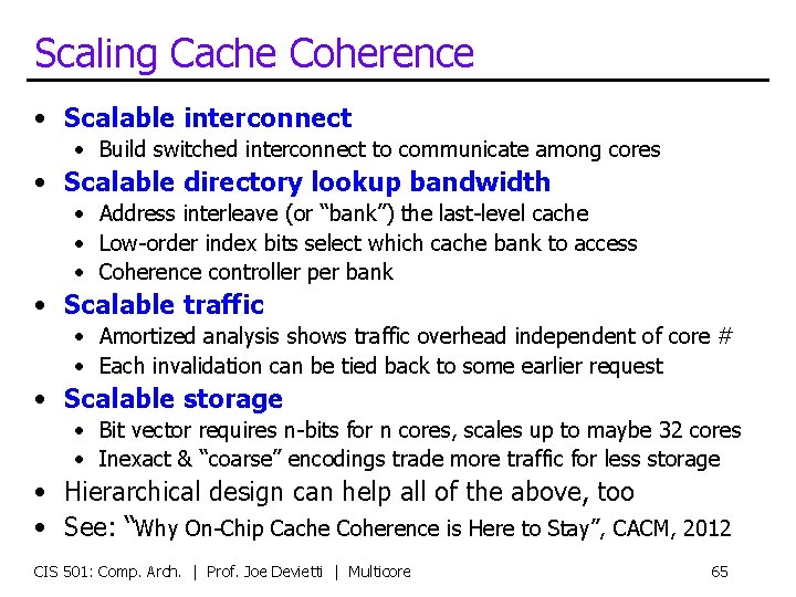 Scaling Cache Coherence • Scalable interconnect • Build switched interconnect to communicate among cores