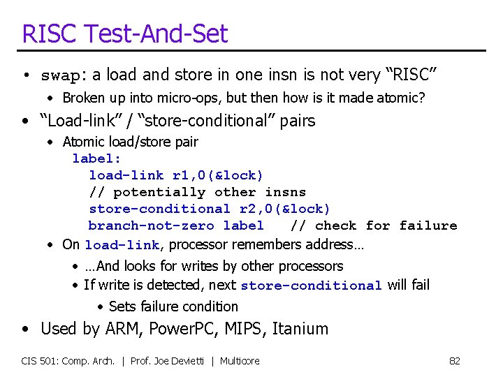 RISC Test-And-Set • swap: a load and store in one insn is not very