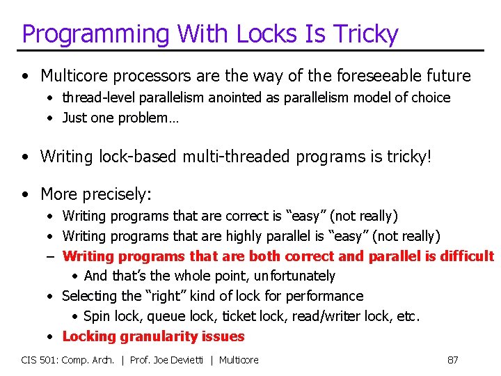 Programming With Locks Is Tricky • Multicore processors are the way of the foreseeable