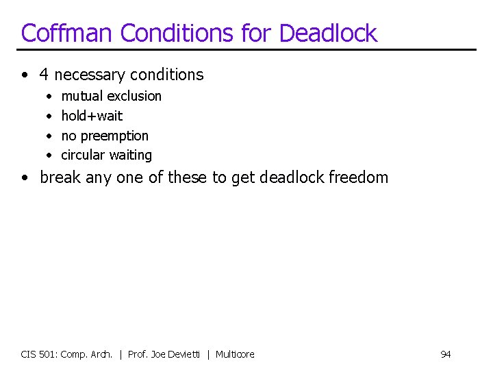 Coffman Conditions for Deadlock • 4 necessary conditions • • mutual exclusion hold+wait no