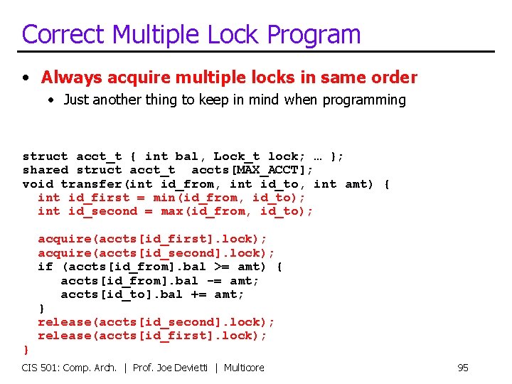 Correct Multiple Lock Program • Always acquire multiple locks in same order • Just