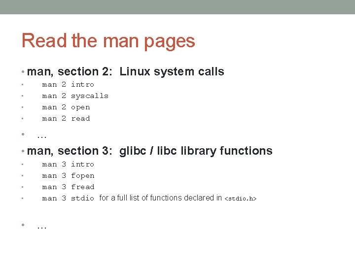 Read the man pages • man, section 2: Linux system calls • • man