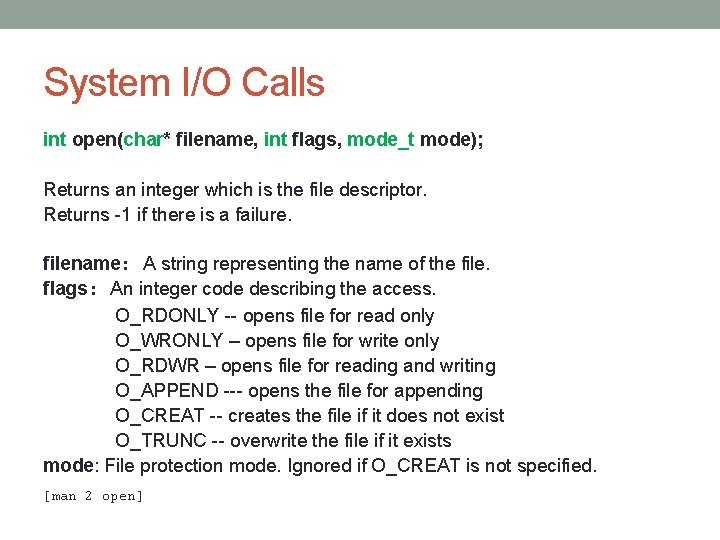 System I/O Calls int open(char* filename, int flags, mode_t mode); Returns an integer which