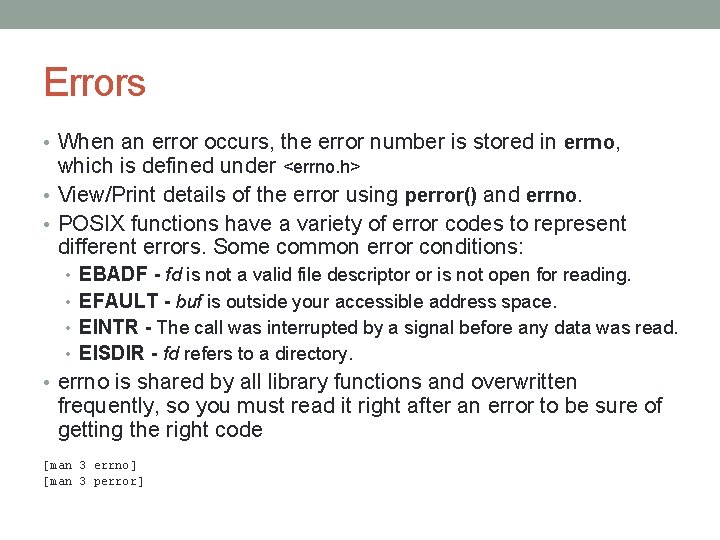 Errors • When an error occurs, the error number is stored in errno, which