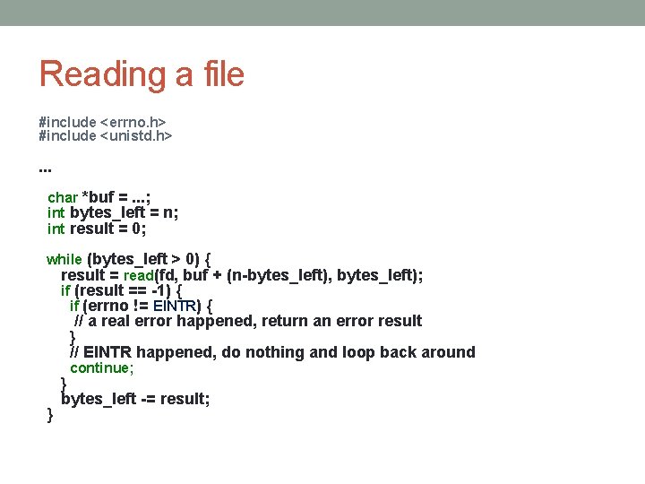 Reading a file #include <errno. h> #include <unistd. h> . . . char *buf