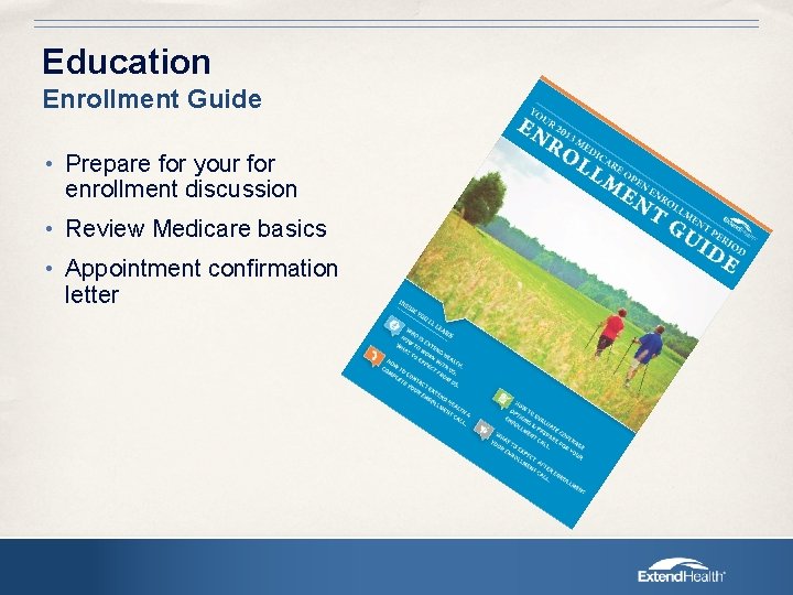 Education Enrollment Guide • Prepare for your for enrollment discussion • Review Medicare basics