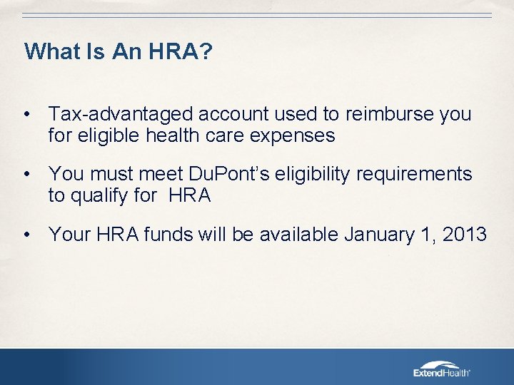 What Is An HRA? • Tax-advantaged account used to reimburse you for eligible health