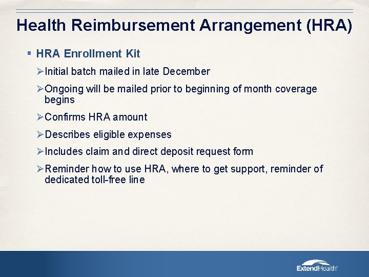 Health Reimbursement Arrangement (HRA) § HRA Enrollment Kit ØInitial batch mailed in late December