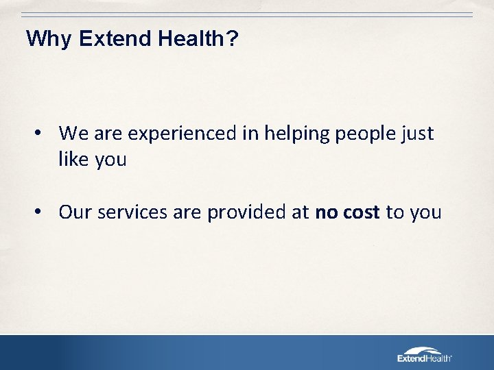 Why Extend Health? • We are experienced in helping people just like you •